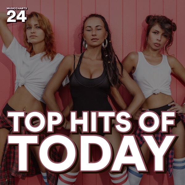 Brand new playlist “Top Hits of Today” assembled by Musiccharts24
