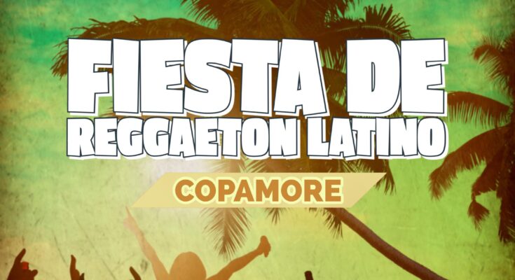 Copamore’s Fiesta de Reggaeton Latino: A Fusion of Latin American Vibes and Modern Reggaeton Beats